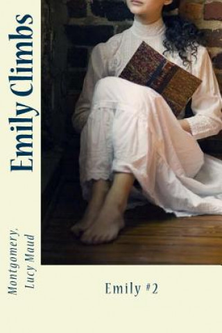 Kniha Emily Climbs: Emily #2 Montgomery Lucy Maud