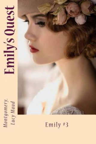 Kniha Emily's Quest: Emily #3 Montgomery Lucy Maud