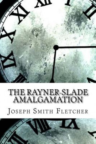 Kniha The Rayner-Slade Amalgamation Joseph Smith Fletcher