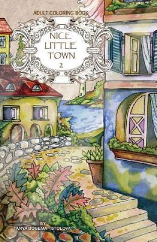 Kniha Adult coloring book: Nice Little Town Tatiana Bogema (Stolova)