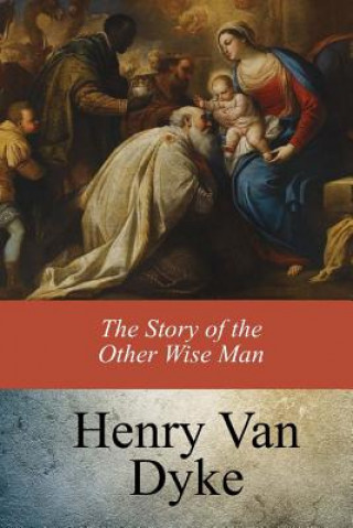 Kniha The Story of the Other Wise Man Henry Van Dyke