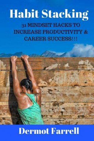 Libro Habit Stacking: 31 Mindset Hacks to Increase Productivity & Career Success!!! MR Dermot Farrell