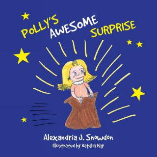 Kniha Polly's Awesome Surprise Alexandria J Snowdon