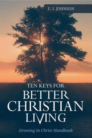 Książka 10 Keys For Better Christain Living: Growing In Christ Handbook E I Johnson