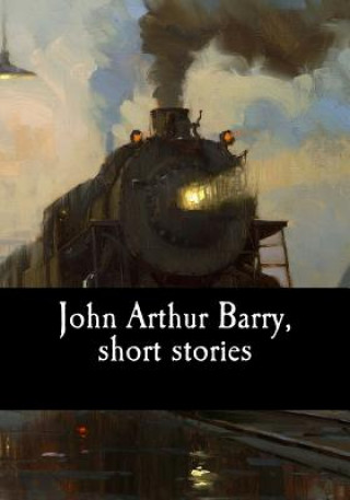 Carte John Arthur Barry, short stories John Arthur Barry