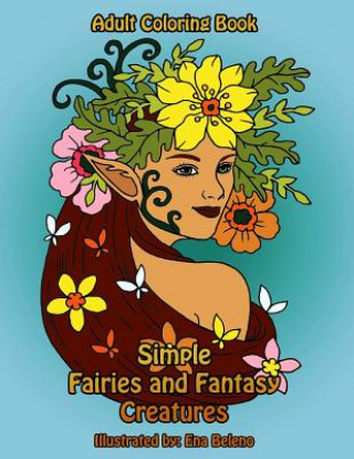 Carte Simple Fairies and Fantasy Creatures Coloring Book: Large Print Fairy and Mythical Creatures Coloring Designs Mindful Coloring Books
