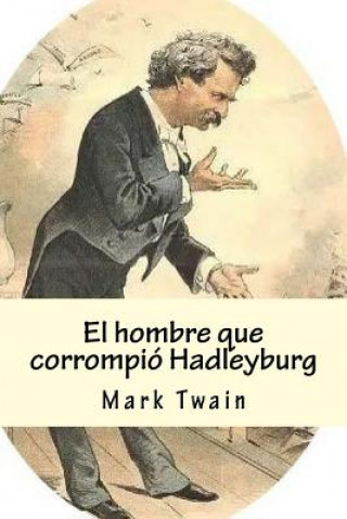 Könyv El hombre que corrompió Hadleyburg: "The Man That Corrupted Hadleyburg" Mark Twain