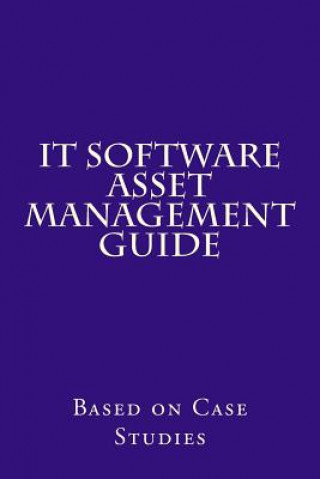 Carte IT Software Asset Management Guide: Based on Case Studies R Concessao