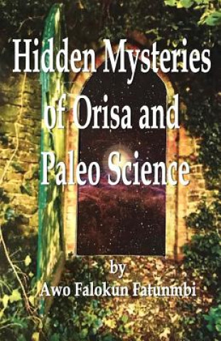 Carte Hidden Mysteries of Orisa and the Paleo-Science of Ifa Awo Falokun Fatunmbi