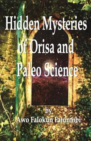 Książka Hidden Mysteries of Orisa and the Paleo-Science of Ifa Awo Falokun Fatunmbi