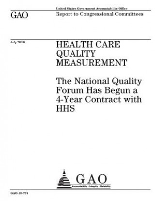 Книга Health care quality measurement: the National Quality Forum has begun a 4-year contract with HHS: report to Congressional committees. U S Government Accountability Office