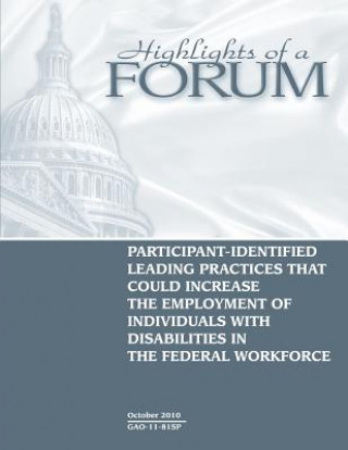 Könyv Participant-identified leading practices that could increase the employment of individuals with disabilities in the federal workforce~. U S Government Accountability Office