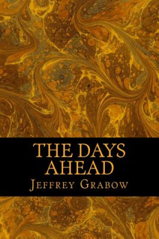 Kniha The Days Ahead Jeffrey Grabow