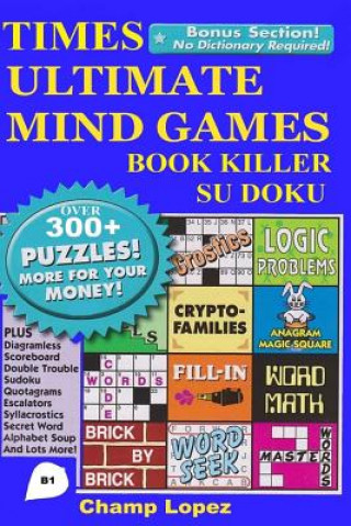 Carte Times Ultimate Mind Games Book Killer Su doku Over 300 Puzzles Book 1 Champ Lopez
