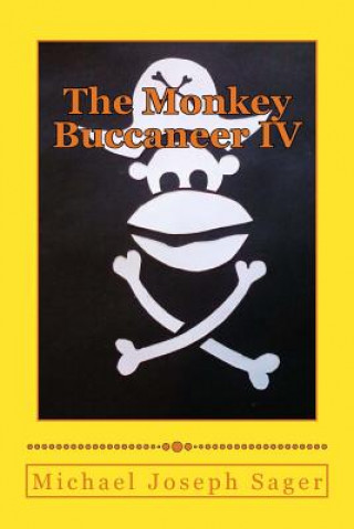 Книга The Monkey Buccaneer IV Michael Joseph Sager