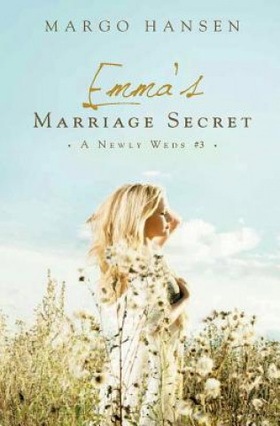 Carte Emma's Marriage Secret: A Newly Weds #3 Margo Hansen