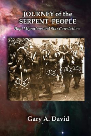 Kniha Journey of the Serpent People: Hopi Migrations and Star Correlations Gary A David