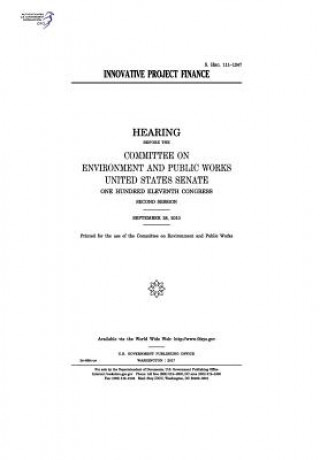 Kniha Innovative project finance: hearing before the Committee on Environment and Public Works United States Congress