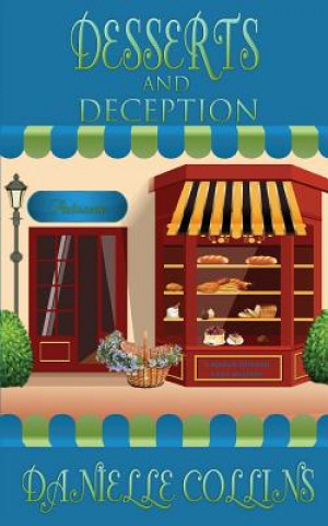 Kniha Desserts and Deception: A Margot Durand Cozy Mystery Danielle Collins