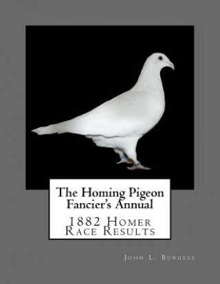 Kniha The Homing Pigeon Fancier's Annual John L Burgess