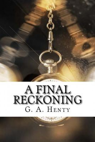 Книга A Final Reckoning G. A. Henty