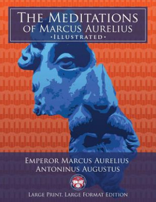 Libro The Meditations of Marcus Aurelius - Large Print, Large Format, Illustrated: Giant 8.5" x 11" Size: Large, Clear Print & Pictures - Complete & Unabrid Marcus Aurelius