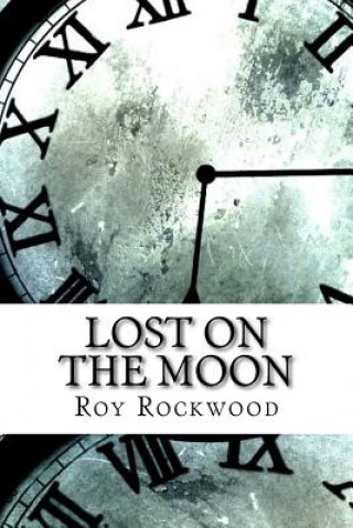 Knjiga Lost on the Moon Roy Rockwood