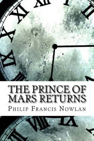 Βιβλίο The Prince of Mars Returns Philip Francis Nowlan
