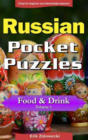 Könyv Russian Pocket Puzzles - Food & Drink - Volume 1: A Collection of Puzzles and Quizzes to Aid Your Language Learning Erik Zidowecki