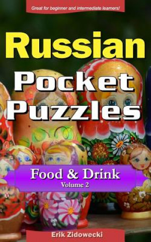Kniha Russian Pocket Puzzles - Food & Drink - Volume 2: A Collection of Puzzles and Quizzes to Aid Your Language Learning Erik Zidowecki