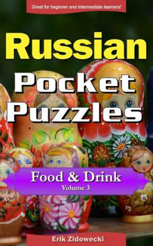 Carte Russian Pocket Puzzles - Food & Drink - Volume 3: A Collection of Puzzles and Quizzes to Aid Your Language Learning Erik Zidowecki