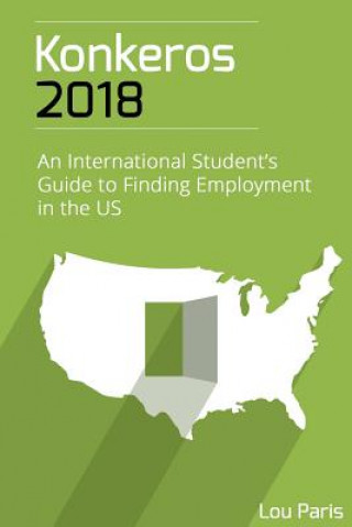 Kniha Konkeros 2018: An International Student's Guide to Finding Employment in the US Lou Paris