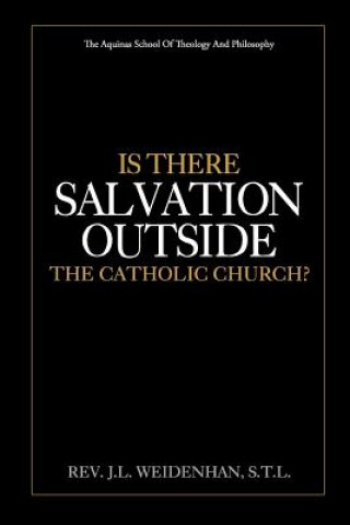 Książka Is There Salvation Outside the Catholic Church? Rev J L Weidenhan S T L