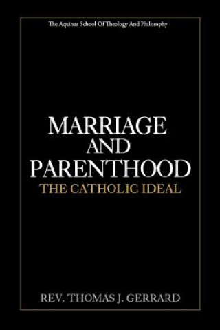 Βιβλίο Marriage and Parenthood: The Catholic Ideal Rev Thomas J Gerrard