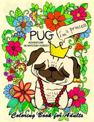 Carte Pug Adventure in Mystery Forest: Animals Coloring Book for Adults Tiny Cactus Publishing