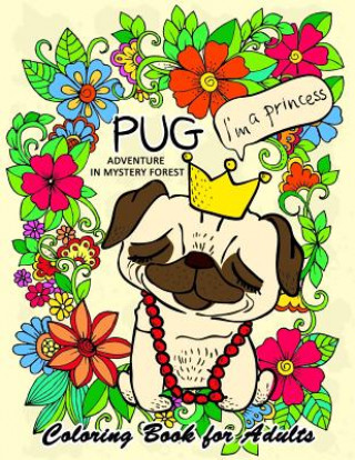 Книга Pug Adventure in Mystery Forest: Animals Coloring Book for Adults Tiny Cactus Publishing