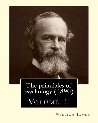 Kniha The principles of psychology (1890). By: William James (Volume 1): William James (January 11, 1842 - August 26, 1910) was an American philosopher and William James