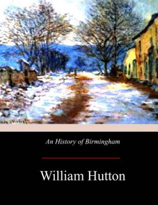 Książka An History of Birmingham William Hutton