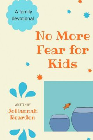 Carte No More Fear for Kids: A family devotional Johannah Reardon