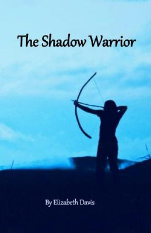 Knjiga The Shadow Warrior Elizabeth L Davis