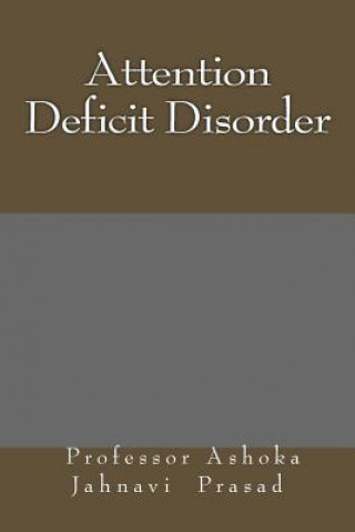Kniha Attention Deficit Disorder Dr Ashoka Jahnavi Prasad