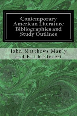 Kniha Contemporary American Literature Bibliographies and Study Outlines John Matthews Manly and Edith Rickert