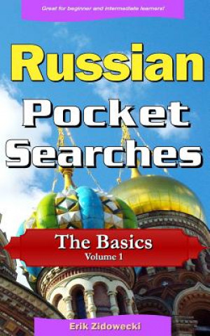 Könyv Russian Pocket Searches - The Basics - Volume 1: A Set of Word Search Puzzles to Aid Your Language Learning Erik Zidowecki