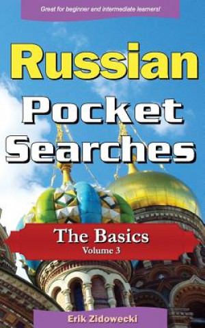 Kniha Russian Pocket Searches - The Basics - Volume 3: A Set of Word Search Puzzles to Aid Your Language Learning Erik Zidowecki