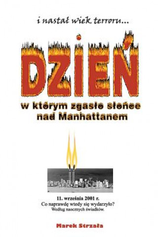 Buch Dzien W Ktorem Zgaslo Slonce Nad Manhattanem Marek Strzala