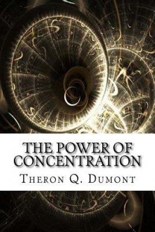 Kniha The Power of Concentration Theron Q Dumont