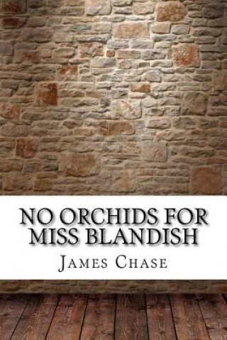 Knjiga No Orchids for Miss Blandish James Hadley Chase