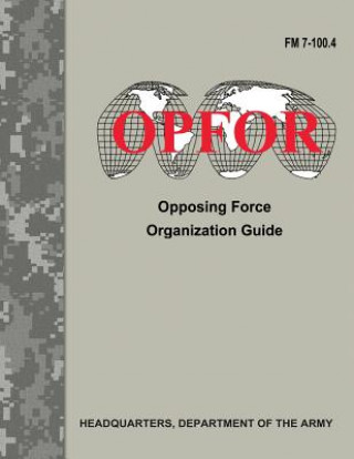 Könyv Opposing Force Organization Guide (FM 7-100.4) Department Of the Army