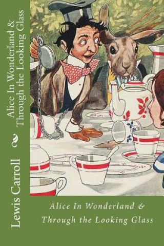 Könyv Alice In Wonderland & Through the Looking Glass Lewis Carroll