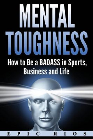 Buch Mental Toughness: How to Be a Badass in Sports, Business and Life Epic Rios